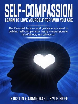 cover image of Self-Compassion Learn to Love Yourself For Who You Are